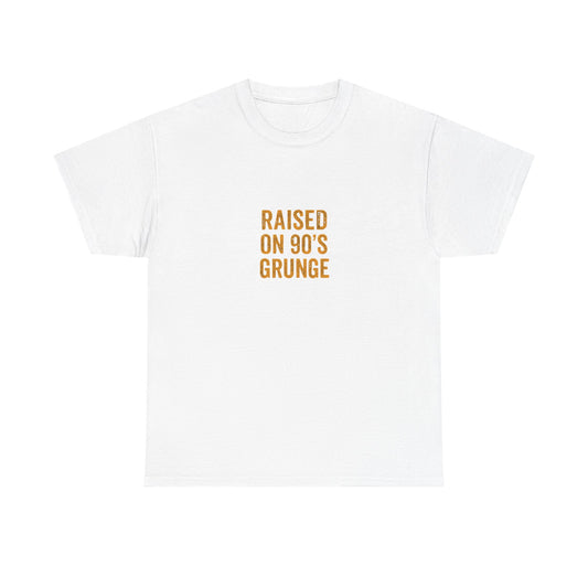Grunge Raised Me Tee